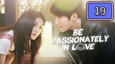 🇨🇳 Be Passionately In Love Episode 19