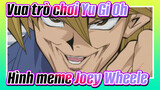 Vua trò chơi Yu Gi Oh | Đây là nguồn gốc của hình meme Joey Wheele kinh điển