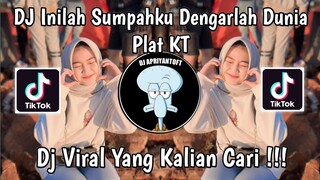 DJ INILAH SUMPAHKU DENGARLAH DUNIA PLAT KT | DJ SUMPAH DAN CINTA MATIKU VIRAL TIK TOK TERBARU 2024 !