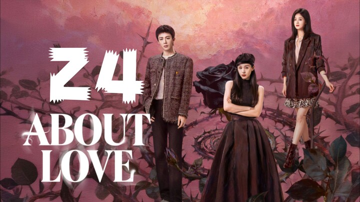 About Love | Episode 24 - ENG SUB