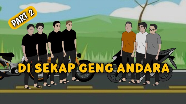 DISEKAP GENG ANDARA Part 2