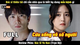 [Review Phim] Bác Sĩ Thiên Tài Chỉ Cần Nhìn Qua Là Biết Họ Đang Mắc Bệnh Gì | Bác Sĩ Yo Han