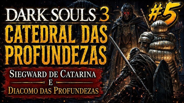 Dark Souls 3 Catedral das profundezas Siegward de Catarina e diacomo das profundezas #5