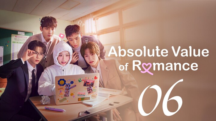 ABSOLUTE VALUE OF ROMANCE - EPISODE 6 [ENG SUB]