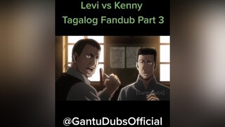 Levi v Kenny Tagalog Part 3kennyackerman leviackerman gantudubs fandub tagalog AttackOnTitan voiceo