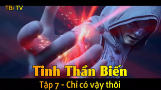 Tinh Thần Biến Tập 7 - Chỉ có vậy thôi