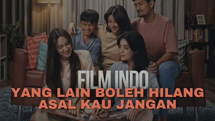 YANG LAIN BOLEH HILANG ASAL KAU JANGAN (2026) - FILM INDO TERBARU