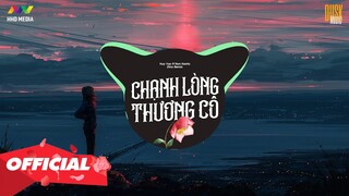 ♬ CHẠNH LÒNG THƯƠNG CÔ - Huy Vạc ft Non Hanta ( Dino Remix ) | Nhớ Đeo Tai Nghe