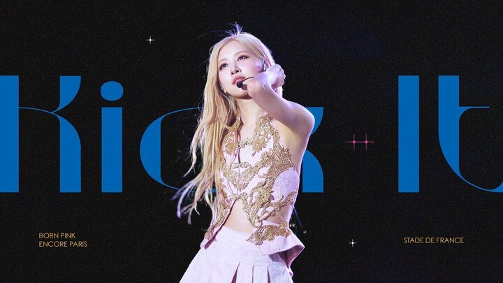 โรเซ่ แองโคมิวนิคที่ปารีส ‘Kick It’