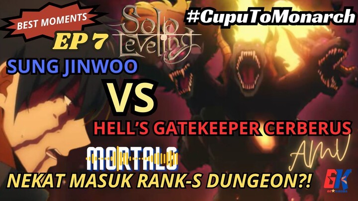 Nekat Masuk Rank-S Dungeon?! - Jinwoo VS Cerberus - Solo Leveling #7 - Mortals [AMV]