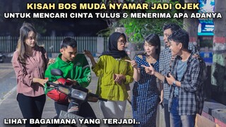 BOS MUDA PURA-PURA KERJA OJEK UNTUK MENCARI CINTA YANG TULUS  & MENERIMA APA ADANYA!! tapi ternyata