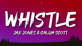 Jax Jones, Calum Scott - Whistle (Lyrics)