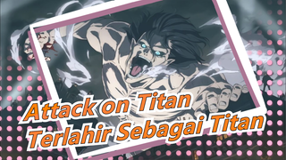 Attack on Titan| Terlahir Sebagai Titan, Maafkan Aku