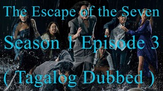 Title: The Escape of the Seven Season 1 Episode 3 ( Tagalog Dubbed )