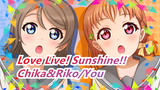[Love Live! Sunshine!!] Chika&Riko/Bạn - Who Do You Love？