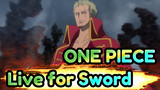 ONE PIECE|【Epic Compilation】Roronoa Zoro：Live for Sword
