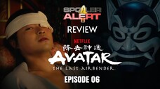 (SPOILER ALERT REVIEW) AVATAR: The Last Airbender EP06