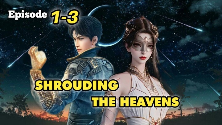 Shrouding The Heavens [ Zhe Tian ] Episode 1-3 Sub Indo