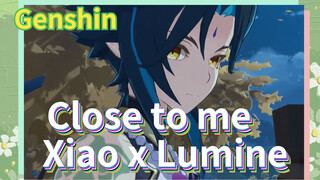 Close to me Xiao x Lumine