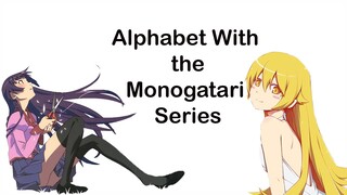 Alphabet with The Monogatari Series