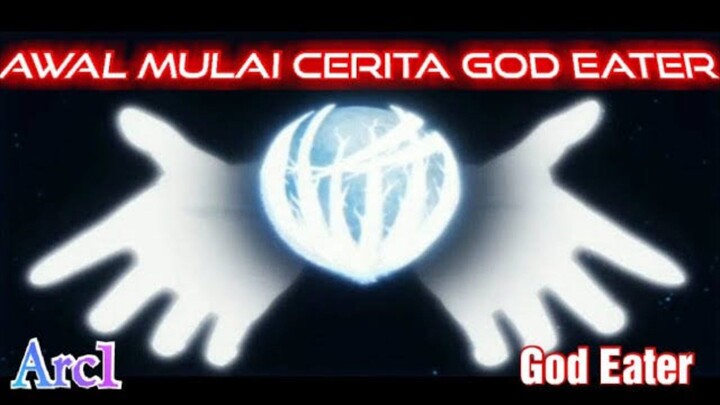Awal Mulai Cerita God Eater Arc1 - Alur Cerita Game God Eater  Indonesia - PUNTEN MINA