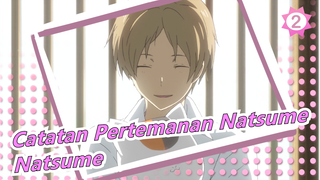 [Catatan Pertemanan Natsume/Emosional] Natsume---Kesepian Tapi Pintar Dan Cantik_2