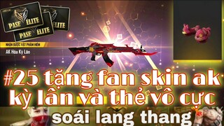 Free Fire| #25 Tặng Fan Skin AK Hỏa Kỳ Lân Và Thẻ Cô Cực