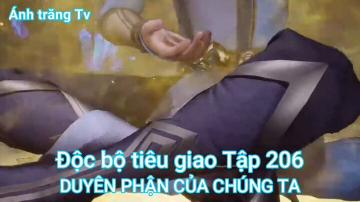 Độc bộ tiêu giao Tập 206-DUYÊN PHẬN CỦA CHÚNG TA