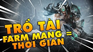 [THROWTHI] TRỔ TÀI FARM MẠNG = THỜI GIAN BẰNG TRYNDAMERE. 2 CHÉM 1 MẠNG.