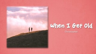 Christopher x Chung Ha - When I Get Old (Lyrics)