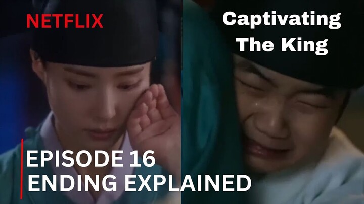 Captivating The King | Episode 16 Ending Explained