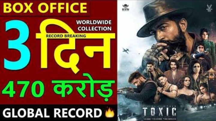 Toxic Box Office Collection Day 3, toxic day 2 total worldwide collection, toxic budget, yash
