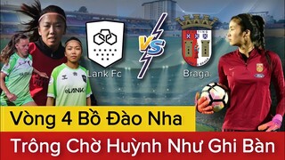 🔴LANK FC Bất Ngờ Đặt Niềm Tin Vào HUỲNH NHƯ Trước Thềm Trận Đấu Gặp BRAGA Tại Vòng 4 Bồ Đào Nha