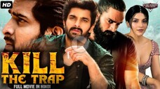 KILL - THE TRAP Hindi Dubbed Full Movie | Naga Shourya | Mehreen Pirzada | Action Romantic Movie