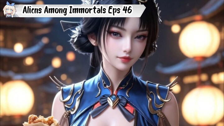 Aliens Among Immortals Episode 46