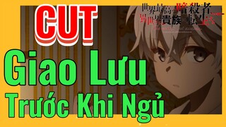 [Reincarnated Assassin]CUT |  Giao Lưu Trước Khi Ngủ