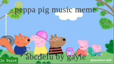 peppa pig music meme (abcdefu)