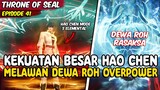 PERTARUNGAN HAO CHEN MELAWAN DEWA ROH RASAKSA - throne of seal episode 41