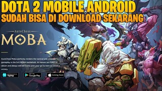 DOTA 2 MOBILE SUDAH RILIS DAN BISA LANGSUNG DI DOWNLOAD - AUTO CHESS MOBA FIRST LOOK