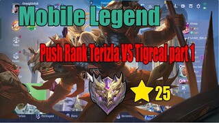Mobile Legend Push Rank terizla vs tigreal Mythic ⭐25 part 1