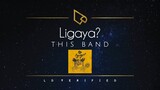 This Band | Ligaya? (Lyric Video)
