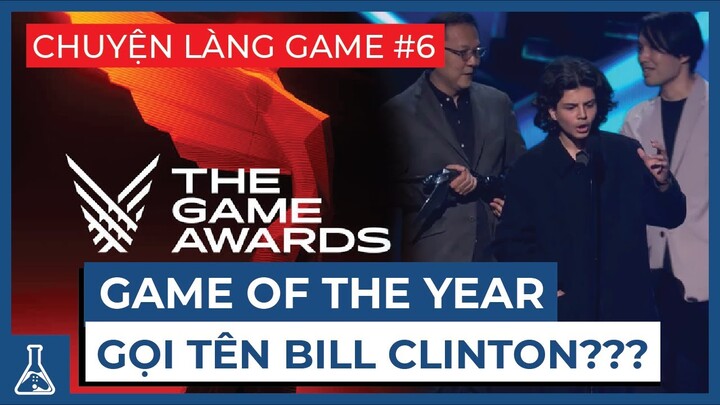 Bill Clinton "chiến thắng" GOTY và những khoảnh khắc đáng nhớ của TGA 2022 | Chuyện Làng Game #6