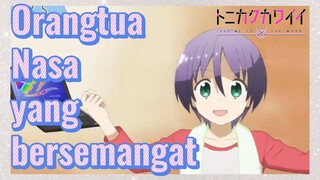 [Tonikaku Kawaii] Cuplikan |Orangtua Nasa yang bersemangat