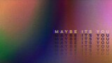 MAYBE IT'S YOU (Demo) (Track 3 - Daydreams and Nightmares EP)