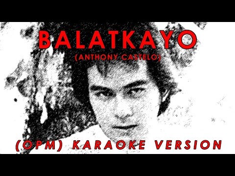 Balatkayo (OPM) - As popularized by Anthony Castelo | KARAOKE VERSION