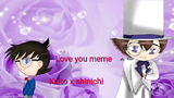 Love you meme :kaito x shinichi