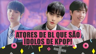 ATORES DE BL QUE TAMBÉM SÃO K-IDOLS!