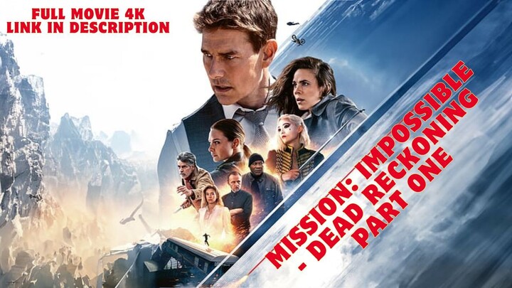 Mission- Impossible – Dead Reckoning Part One - (2023 Full Movie) Link in description