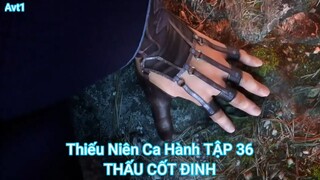 Thiếu Niên Ca Hành TẬP 36-THẤU CỐT ĐINH