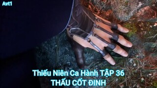 Thiếu Niên Ca Hành TẬP 36-THẤU CỐT ĐINH